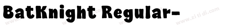 BatKnight Regular字体转换 BatKnight Regular字体转换